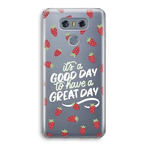 CaseCompany Don't forget to have a great day: LG G6 Transparant Hoesje