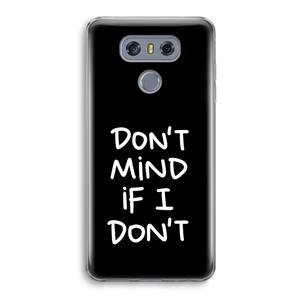 CaseCompany Don't Mind: LG G6 Transparant Hoesje