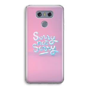 CaseCompany Sorry not sorry: LG G6 Transparant Hoesje