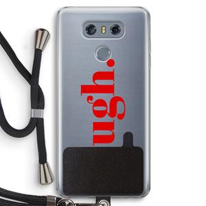 CaseCompany Ugh: LG G6 Transparant Hoesje met koord