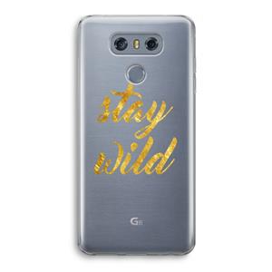 CaseCompany Stay wild: LG G6 Transparant Hoesje