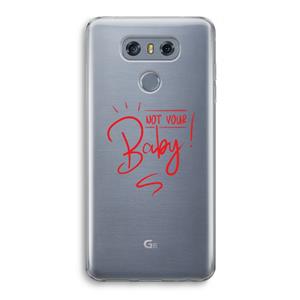 CaseCompany Not Your Baby: LG G6 Transparant Hoesje