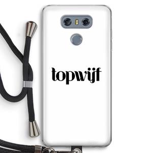 CaseCompany Topwijf Wit: LG G6 Transparant Hoesje met koord