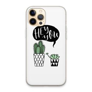 CaseCompany Hey you cactus: iPhone 13 Pro Max Transparant Hoesje