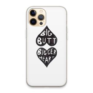 CaseCompany Big butt bigger heart: iPhone 13 Pro Max Transparant Hoesje