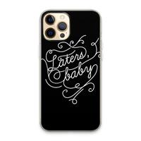 CaseCompany Laters, baby: iPhone 13 Pro Max Transparant Hoesje