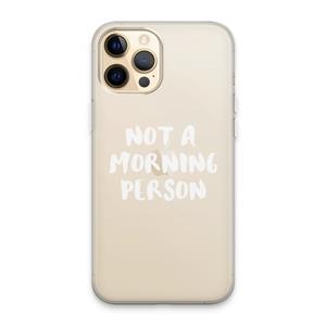 CaseCompany Morning person: iPhone 13 Pro Max Transparant Hoesje