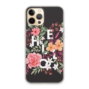 CaseCompany Hello in flowers: iPhone 13 Pro Max Transparant Hoesje