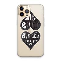 CaseCompany Big butt bigger heart: iPhone 13 Pro Max Transparant Hoesje