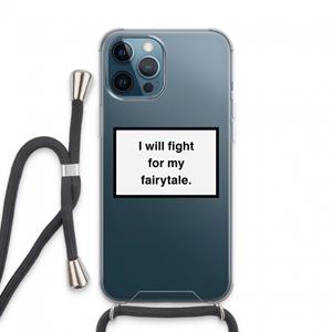 CaseCompany Fight for my fairytale: iPhone 13 Pro Max Transparant Hoesje met koord