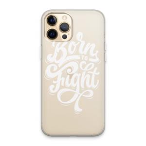 CaseCompany Born to Fight: iPhone 13 Pro Max Transparant Hoesje