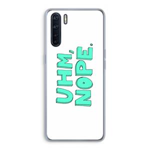 CaseCompany UHM, NOPE.: Oppo A91 Transparant Hoesje