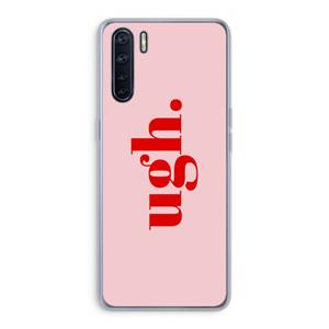CaseCompany Ugh: Oppo A91 Transparant Hoesje