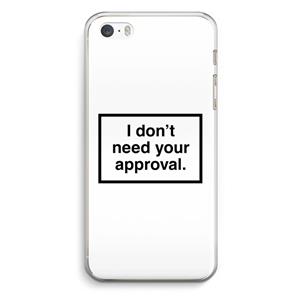 CaseCompany Don't need approval: iPhone 5 / 5S / SE Transparant Hoesje