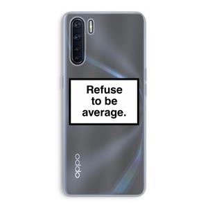 CaseCompany Refuse to be average: Oppo A91 Transparant Hoesje