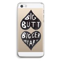 CaseCompany Big butt bigger heart: iPhone 5 / 5S / SE Transparant Hoesje