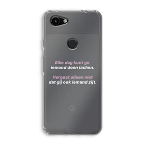 CaseCompany gij zijt ook iemand: Google Pixel 3a Transparant Hoesje