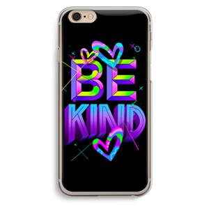 CaseCompany Be Kind: iPhone 6 / 6S Transparant Hoesje