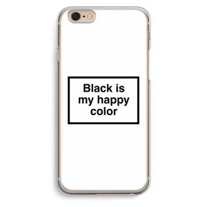 CaseCompany Black is my happy color: iPhone 6 / 6S Transparant Hoesje