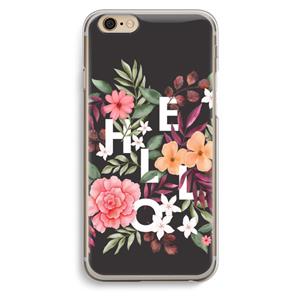 CaseCompany Hello in flowers: iPhone 6 / 6S Transparant Hoesje