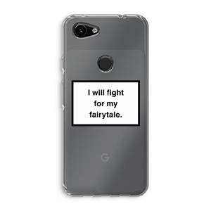 CaseCompany Fight for my fairytale: Google Pixel 3a Transparant Hoesje