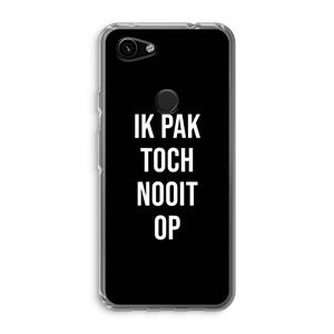 CaseCompany Ik pak nooit op - Zwart: Google Pixel 3a Transparant Hoesje