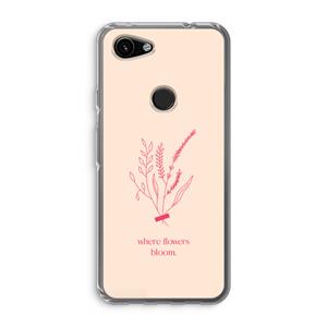 CaseCompany Where flowers bloom: Google Pixel 3a Transparant Hoesje