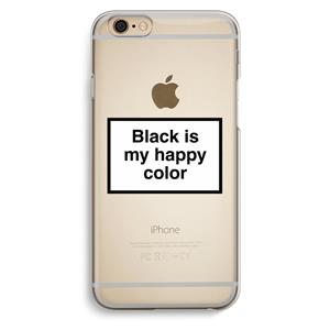 CaseCompany Black is my happy color: iPhone 6 / 6S Transparant Hoesje