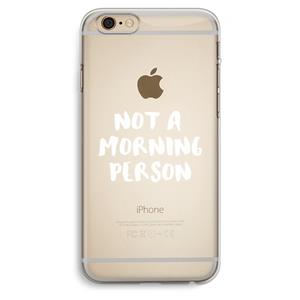 CaseCompany Morning person: iPhone 6 Plus / 6S Plus Transparant Hoesje