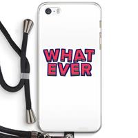 CaseCompany Whatever: iPhone 5 / 5S / SE Transparant Hoesje met koord