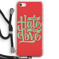 CaseCompany Turn hate into love: iPhone 5 / 5S / SE Transparant Hoesje met koord