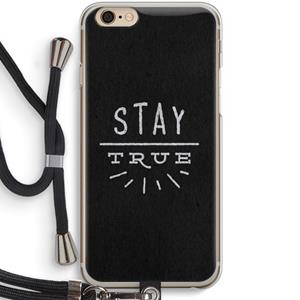 CaseCompany Stay true: iPhone 6 / 6S Transparant Hoesje met koord