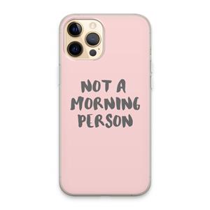 CaseCompany Morning person: iPhone 13 Pro Max Transparant Hoesje