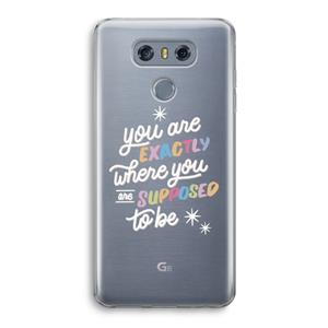CaseCompany Right Place: LG G6 Transparant Hoesje