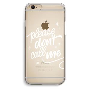 CaseCompany Don't call: iPhone 6 / 6S Transparant Hoesje