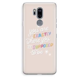 CaseCompany Right Place: LG G7 Thinq Transparant Hoesje