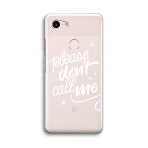 CaseCompany Don't call: Google Pixel 3 Transparant Hoesje