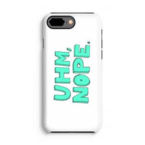 CaseCompany UHM, NOPE.: iPhone 7 Plus Tough Case