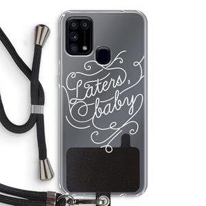 CaseCompany Laters, baby: Samsung Galaxy M31 Transparant Hoesje met koord