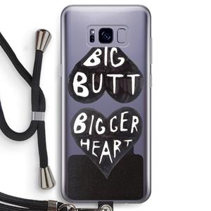 CaseCompany Big butt bigger heart: Samsung Galaxy S8 Transparant Hoesje met koord