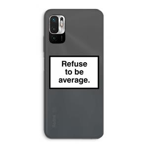 CaseCompany Refuse to be average: Xiaomi Redmi Note 10 5G Transparant Hoesje