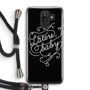 CaseCompany Laters, baby: Samsung Galaxy J8 (2018) Transparant Hoesje met koord