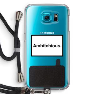 CaseCompany Ambitchious: Samsung Galaxy S6 Transparant Hoesje met koord