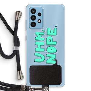 CaseCompany UHM, NOPE.: Samsung Galaxy A52 Transparant Hoesje met koord