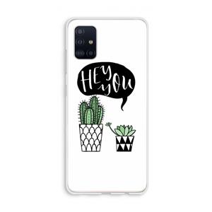 CaseCompany Hey you cactus: Galaxy A51 4G Transparant Hoesje