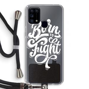 CaseCompany Born to Fight: Samsung Galaxy M31 Transparant Hoesje met koord