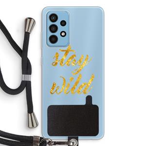 CaseCompany Stay wild: Samsung Galaxy A52 Transparant Hoesje met koord