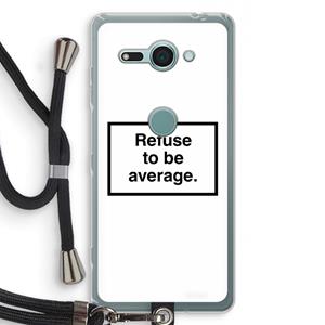 CaseCompany Refuse to be average: Sony Xperia XZ2 Compact Transparant Hoesje met koord