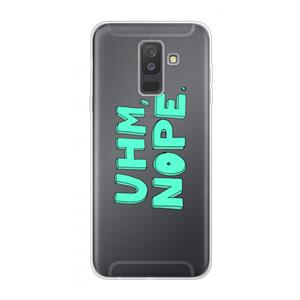 CaseCompany UHM, NOPE.: Samsung Galaxy A6 Plus (2018) Transparant Hoesje