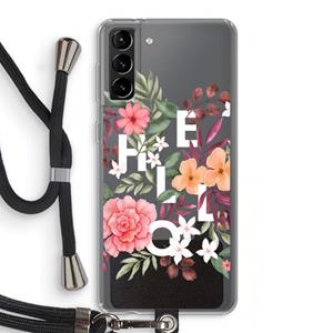 CaseCompany Hello in flowers: Samsung Galaxy S21 Plus Transparant Hoesje met koord